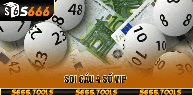 Soi cầu 4 số VIP - Cách thức tìm ra con số may mắn chuẩn 99%